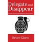 Delegate and Disappear: Invisible Wounds and Mefloquine-Messed Minds - Hardcover