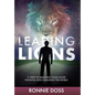 Leading Lions: 11 Steps to Reaching Your Fullest Potential and Changing the World - Hardcover