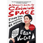 A Woman's Guide to Claiming Space: Stand Tall. Raise Your Voice. Be Heard. - Paperback