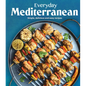 Everyday Mediterranean: Simple, Delicious and Easy Recipes - Hardcover