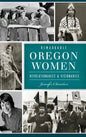 Remarkable Oregon Women: Revolutionaries and Visionaries - Hardcover