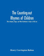 The Counting-Out Rhymes Of Children: Their Antiquity, Origin, And Wide Distribution A Study In Folk Lore - Paperback