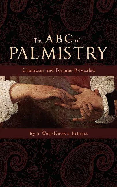 The ABC of Palmistry: Character and Fortune Revealed - Paperback