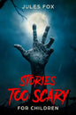 Stories Too Scary For Children: Kids Horror Fiction and Mysticism For Druids, Magicians and Witches Ages 8 and Up - Paperback