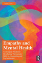 Empathy and Mental Health: An Integral Model for Developing Therapeutic Skills in Counseling and Psychotherapy - Paperback