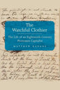Watchful Clothier: The Life of an Eighteenth-Century Protestant Capitalist - Hardcover