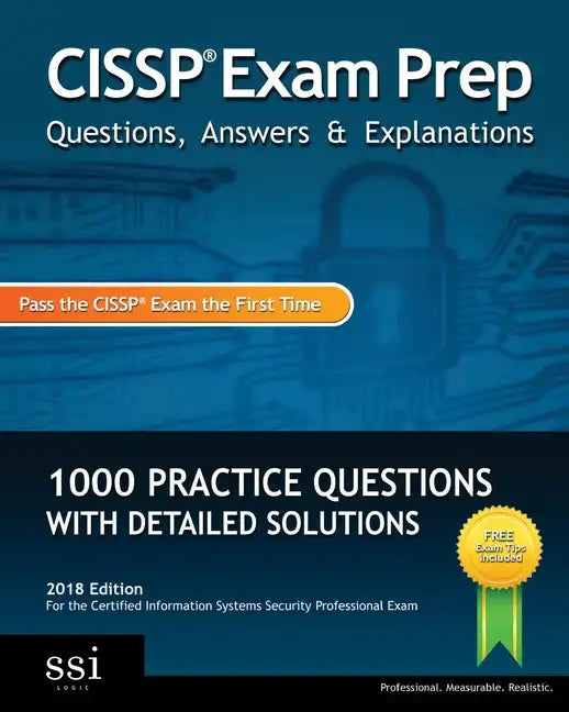 CISSP Exam Prep Questions, Answers & Explanations: 1000+ CISSP Practice Questions with Detailed Solutions - Paperback