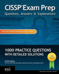 CISSP Exam Prep Questions, Answers & Explanations: 1000+ CISSP Practice Questions with Detailed Solutions - Paperback