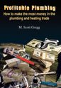 Profitable Plumbing: How to make the most money in the plumbing and heating trade - Hardcover