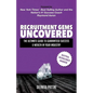 Recruitment Gems Uncovered: The Ultimate Guide to Guaranteed Success & Wealth in Your Industry - Paperback