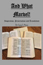 And What Marvel!: Inspiration, Preservation, and Translation - Paperback