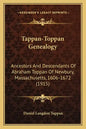 Tappan-Toppan Genealogy: Ancestors And Descendants Of Abraham Toppan Of Newbury, Massachusetts, 1606-1672 (1915) - Paperback