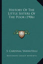 History Of The Little Sisters Of The Poor (1906) - Paperback