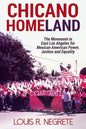 Chicano Homeland: The Movement in East Los Angeles for Mexican American Power, Justice, and Equality - Paperback