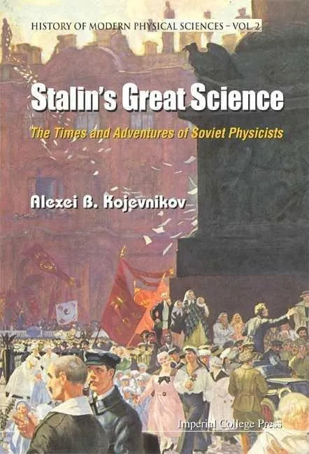Stalin's Great Science: The Times and Adventures of Soviet Physicists - Paperback