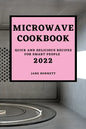 Microwave Cookbook 2022: Quick and Delicious Recipes for Smart People - Paperback