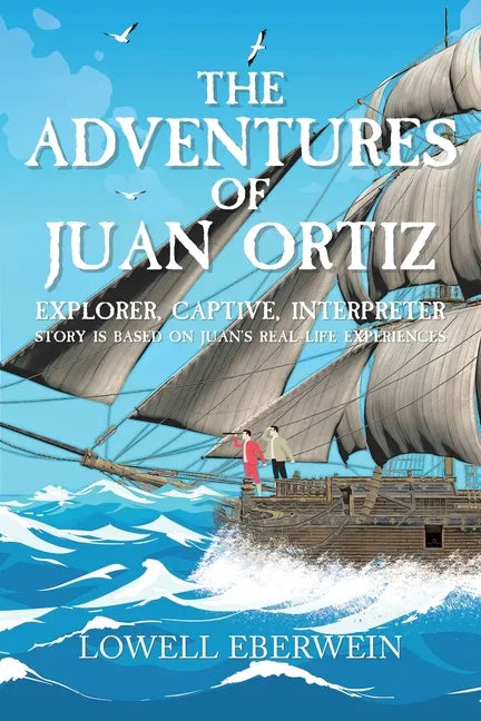 The Adventures of Juan Ortiz: Explorer, Captive, Interpreter - Paperback