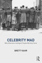Celebrity Mad: Why Otherwise Intelligent People Worship Fame - Paperback