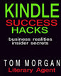 Kindle Success Hacks - Business Realities and Insider Secrets: A Literary Agents Self Publishing Guide to Successful Kindle Self Publishing - Paperback