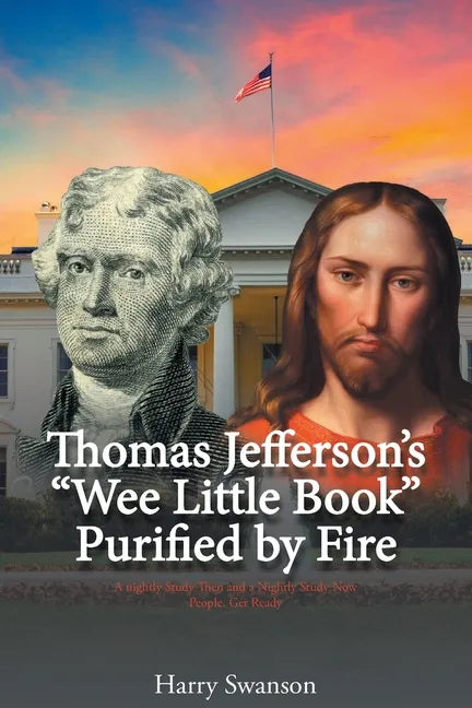 Thomas Jefferson's "Wee Little Book" Purified by Fire - Paperback