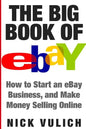 The Big Book of Ebay: How Start an Ebay Business, and Make Money Selling Online - Paperback