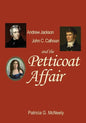Andrew Jackson, John C. Calhoun and the Petticoat Affair - Paperback