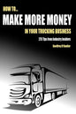 How to Make More Money in Your Trucking Business: 275 Tips from Industry Insiders - Paperback