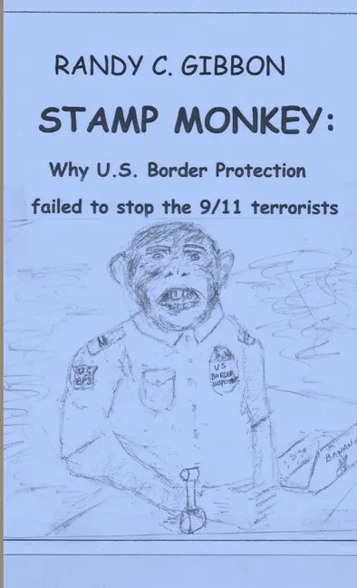 Stamp Monkey: Why U.S. Border Protection Failed to Stop the 9/11 Terrorists - Paperback