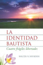 La Identidad Bautista: Cuatro Frágiles Libertades - Paperback
