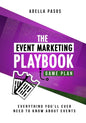 The Event Marketing Playbook - Everything You'll Ever Need to Know About Events: Strategies to Create Profitable Experiential Events and Make Your Bra - Paperback
