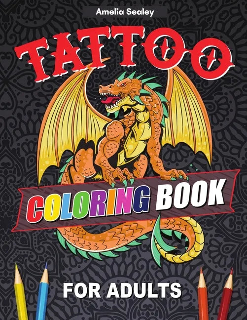 Tattoo Designs Coloring Book: A Tattoo Coloring Book for Adults with Beautiful Tattoo Designs for Stress Relief, Relaxation, and Creativity - Paperback