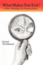 What Makes You Tick?: A New Paradigm for Neuroscience - Paperback