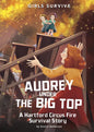 Audrey Under the Big Top: A Hartford Circus Fire Survival Story - Hardcover