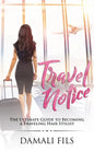 Travel Notice: The Ultimate Guide to Becoming a Traveling Hair Stylist - Paperback