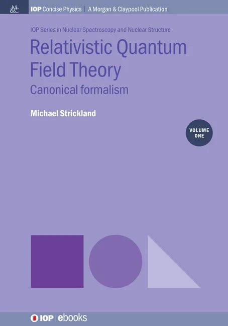 Relativistic Quantum Field Theory, Volume 1: Canonical Formalism - Hardcover