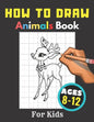 How to Draw Animals Books for Kids Ages 8-12: Gift, Activity Workbook For Boys and Girls, Toddlers and Preschool - Paperback