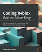 Coding Roblox Games Made Easy: The ultimate guide to creating games with Roblox Studio and Lua Programming - Paperback