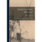 Dakota war Whoop: Or, Indian Massacres and war in Minnesota, of 1862-3 - Paperback