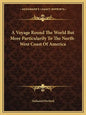 A Voyage Round the World But More Particularily to the North-West Coast of America - Paperback