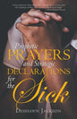 Prophetic Prayers and Strategic Declarations for the Sick - Paperback
