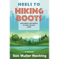 Heels to Hiking Boots: Exploring the World to Find the Way Home - Paperback