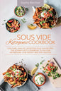 Sous Vide Ketogenic Cookbook: Low-carb, High-fat, Satisfying Sous Vide Recipes. The Ultimate Keto Cookbook to fix Your Metabolism, Lose Weight and S - Paperback