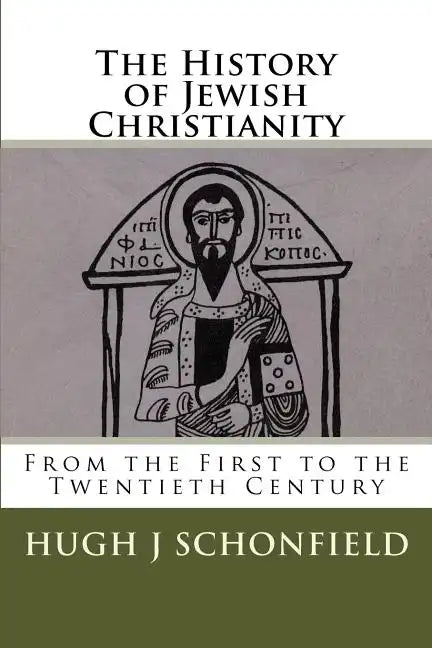 The History of Jewish Christianity: From the First to the Twentieth Century - Paperback