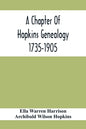 A Chapter Of Hopkins Genealogy. 1735-1905 - Paperback