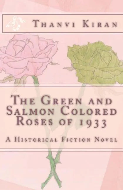 The Green and Salmon Colored Roses of 1933: A Historical Fiction Novel - Paperback