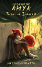 Legend of Ahya: Target of Interest - Hardcover