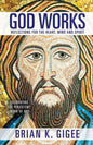 God Works: Reflections for the heart, mind and spirit - Paperback