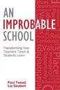 An Improbable School: Transforming How Teachers Teach & Students Learn - Paperback