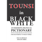 TOUNSI in BLACK and WHITE: An immersive, bilingual pictionary with over 800 duotone images for mastering Tunisian Derja. - Paperback