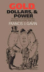 Gold, Dollars, and Power: The Politics of International Monetary Relations, 1958-1971 - Paperback